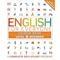 English for Everyone: Level 2 Course Book - Beginner English: ESL for Adults, an Interactive Course to Learning English English for Everyone: Level 2 Course Book - Beginner English: ESL for Adults, an Interactive Course to Learning English Flexibound Kindle