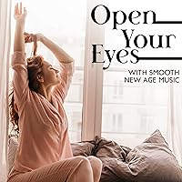 Open Your Eyes with Smooth New Age Music in the Morning: Emotional Relief Open Your Eyes with Smooth New Age Music in the Morning: Emotional Relief MP3 Music