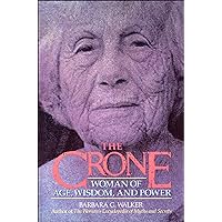 The Crone: Woman of Age, Wisdom, and Power The Crone: Woman of Age, Wisdom, and Power Kindle Paperback Hardcover
