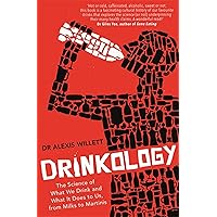 Drinkology: The Science of What We Drink and What It Does to Us, from Milks to Martinis Drinkology: The Science of What We Drink and What It Does to Us, from Milks to Martinis Paperback