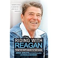 Riding with Reagan: From the White House to the Ranch Riding with Reagan: From the White House to the Ranch Paperback Kindle Hardcover