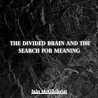 The Divided Brain and the Search for Meaning The Divided Brain and the Search for Meaning Audible Audiobook Kindle