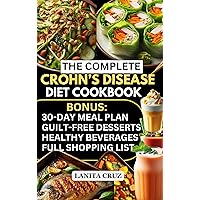 The Complete Crohn’s Disease Cookbook: Quick and Easy Low Residue Recipes: Kid-Friendly Relief for Inflammatory Bowel Diseases (IBD) Symptoms and Crohn's ... - A Gut Healing, Colitis diet Cookbook The Complete Crohn’s Disease Cookbook: Quick and Easy Low Residue Recipes: Kid-Friendly Relief for Inflammatory Bowel Diseases (IBD) Symptoms and Crohn's ... - A Gut Healing, Colitis diet Cookbook Kindle Paperback