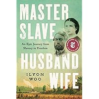 Master Slave Husband Wife: An Epic Journey from Slavery to Freedom Master Slave Husband Wife: An Epic Journey from Slavery to Freedom Audible Audiobook Kindle Hardcover Paperback Audio CD
