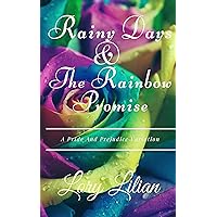 Rainy Days & The Rainbow Promise: A Timeless Love Story: A Pride and Prejudice Variation Rainy Days & The Rainbow Promise: A Timeless Love Story: A Pride and Prejudice Variation Kindle
