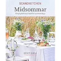 ScandiKitchen: Midsommar: Simply delicious food for summer days ScandiKitchen: Midsommar: Simply delicious food for summer days Hardcover Kindle