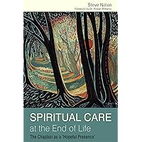 Spiritual Care at the End of Life: The Chaplain as a 'Hopeful Presence' Spiritual Care at the End of Life: The Chaplain as a 'Hopeful Presence' Paperback Kindle