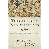 Theological Negotiations: Proposals in Soteriology and Anthropology Theological Negotiations: Proposals in Soteriology and Anthropology Kindle Hardcover Paperback