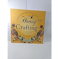 Honey Crafting: From Delicious Honey Butter to Healing Salves, Projects for Your Home Straight from the Hive Honey Crafting: From Delicious Honey Butter to Healing Salves, Projects for Your Home Straight from the Hive Paperback Kindle