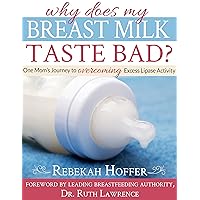 Why Does My Breast Milk Taste Bad?: One Mom's Journey to Overcoming Excess Lipase Activity