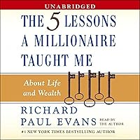 The Five Lessons a Millionaire Taught Me About Life and Wealth The Five Lessons a Millionaire Taught Me About Life and Wealth Audible Audiobook Hardcover Kindle Paperback Audio CD