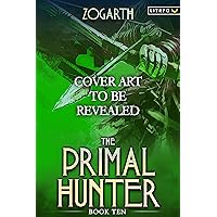 The Primal Hunter 10: A LitRPG Adventure The Primal Hunter 10: A LitRPG Adventure Kindle