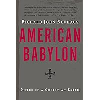 American Babylon: Notes of a Christian Exile American Babylon: Notes of a Christian Exile Kindle Paperback Hardcover