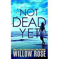 NOT DEAD YET (Eva Rae Thomas FBI Mystery Book 7)