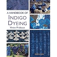 A Handbook of Indigo Dyeing A Handbook of Indigo Dyeing Paperback Kindle
