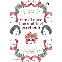 Vite di nove ipocondriaci eccellenti (La cultura) (Italian Edition) Vite di nove ipocondriaci eccellenti (La cultura) (Italian Edition) Kindle Audible Audiobook Paperback