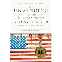 The Unwinding: An Inner History of the New America The Unwinding: An Inner History of the New America Kindle Audible Audiobook Hardcover Paperback Audio CD