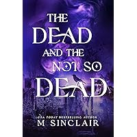 The Dead and the Not So Dead: Completed Trilogy The Dead and the Not So Dead: Completed Trilogy Kindle Hardcover