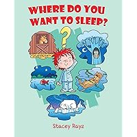 Where Do You Want To Sleep?: Animal Bedtime Story for Kids Ages 5-8