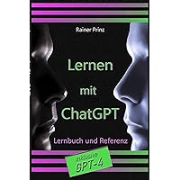 Lernen mit ChatGPT: Lernbuch und Referenz (German Edition) Lernen mit ChatGPT: Lernbuch und Referenz (German Edition) Kindle Audible Audiobook Paperback