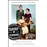 Will You Miss Me When I'm Gone?: The Carter Family and Their Legacy in American Mus Will You Miss Me When I'm Gone?: The Carter Family and Their Legacy in American Mus Kindle Paperback Audible Audiobook Hardcover Audio CD