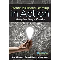 Standards-Based Learning in Action: Moving from Theory to Practice (A Guide to Implementing Standards-Based Grading, Instruction, and Learning) Standards-Based Learning in Action: Moving from Theory to Practice (A Guide to Implementing Standards-Based Grading, Instruction, and Learning) Perfect Paperback Kindle