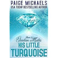 His Little Turquoise (Eleadian Mates Book 7) His Little Turquoise (Eleadian Mates Book 7) Kindle
