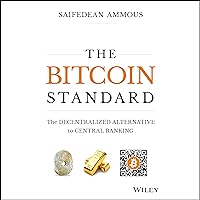 The Bitcoin Standard: The Decentralized Alternative to Central Banking The Bitcoin Standard: The Decentralized Alternative to Central Banking Audible Audiobook Spiral-bound