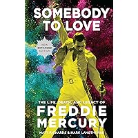 Somebody to Love [Reissue]: The Life, Death, and Legacy of Freddie Mercury Somebody to Love [Reissue]: The Life, Death, and Legacy of Freddie Mercury Paperback Audible Audiobook Kindle Hardcover