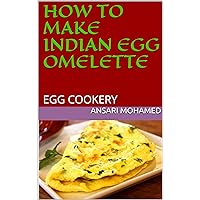 HOW TO MAKE INDIAN EGG OMELETTE: EGG COOKERY