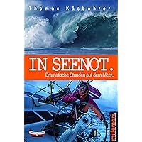 In Seenot.: Dramatische Stunden auf dem Meer. In Seenot.: Dramatische Stunden auf dem Meer. Kindle Edition Hardcover Perfect paperback