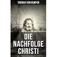 Die Nachfolge Christi: De imitatione Christi (German Edition) Die Nachfolge Christi: De imitatione Christi (German Edition) Kindle Hardcover Paperback
