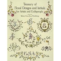 Treasury of Floral Designs and Initials for Artists and Craftspeople (Dover Pictorial Archive) Treasury of Floral Designs and Initials for Artists and Craftspeople (Dover Pictorial Archive) Paperback Kindle Mass Market Paperback