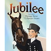 Jubilee: The First Therapy Horse and an Olympic Dream Jubilee: The First Therapy Horse and an Olympic Dream Hardcover Kindle Audible Audiobook Audio CD