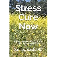 Stress Cure Now: A Stress Management Book With A New, Logical and Effective Approach Stress Cure Now: A Stress Management Book With A New, Logical and Effective Approach Paperback Audible Audiobook Kindle