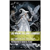 LAS BRUJAS DEL BAIX LLOBREGAT: LA BRUJA DE PALLEJA (Spanish Edition) LAS BRUJAS DEL BAIX LLOBREGAT: LA BRUJA DE PALLEJA (Spanish Edition) Kindle Paperback