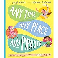 Any Time, Any Place, Any Prayer: A True Story of How You Can Talk With God (Tales That Tell The Truth)