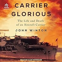 Carrier Glorious: The Life and Death of an Aircraft Carrier (Warship Battles of World War Two) Carrier Glorious: The Life and Death of an Aircraft Carrier (Warship Battles of World War Two) Audible Audiobook Paperback Kindle Hardcover Audio CD