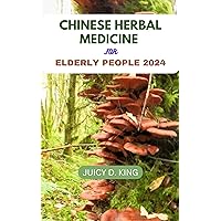 Chinese Herbal Medicine for Elderly People 2024 Chinese Herbal Medicine for Elderly People 2024 Kindle Paperback