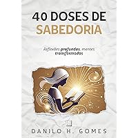 40 Doses de Sabedoria: Reflexões profundas, mentes transformadas (Portuguese Edition) 40 Doses de Sabedoria: Reflexões profundas, mentes transformadas (Portuguese Edition) Kindle