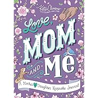 Love, Mom and Me: Simple Ways to Stay Connected: A Guided Mother and Daughter Journal Love, Mom and Me: Simple Ways to Stay Connected: A Guided Mother and Daughter Journal Paperback Spiral-bound