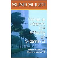 What is Vitamin D? Effects of Vitamin D: What is Vitamin D? Effects of Vitamin D
