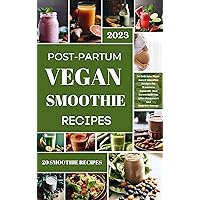VEGAN SMOOTHIE RECIPES TO REDUCE POST PARTUM BELLY FAT: 30 Delicious Plant-Based Smoothie Recipes to Melt Belly Fat After Pregnancy VEGAN SMOOTHIE RECIPES TO REDUCE POST PARTUM BELLY FAT: 30 Delicious Plant-Based Smoothie Recipes to Melt Belly Fat After Pregnancy Kindle Paperback