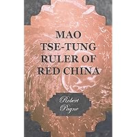 Mao Tse-Tung Ruler of Red China Mao Tse-Tung Ruler of Red China Kindle Hardcover Paperback