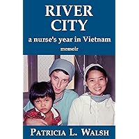 RIVER CITY a nurse's year in Vietnam RIVER CITY a nurse's year in Vietnam Kindle Paperback Mass Market Paperback
