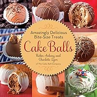 Cake Balls: Amazingly Delicious Bite-Size Treats Cake Balls: Amazingly Delicious Bite-Size Treats Hardcover Kindle