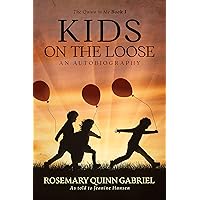 Kids on the Loose: An Autobiography (The Quinn in Me Book 1)
