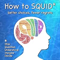 How to SQUID: better choices, fewer regrets How to SQUID: better choices, fewer regrets Kindle Paperback