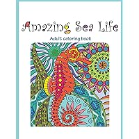 Amazing Sea Life: Adult Coloring Book (Stress Relieving) (Volume 2)
