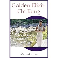 Golden Elixir Chi Kung Golden Elixir Chi Kung Paperback Kindle